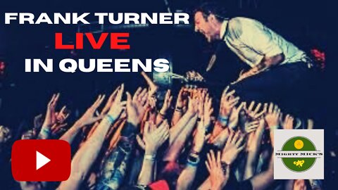 FRANK TURNER LIVE in Queens NYC 6/20/2022
