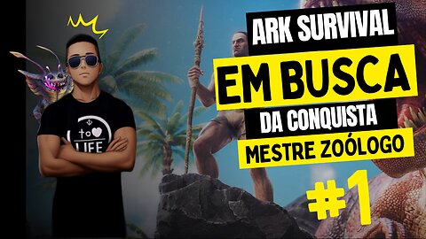 ARK SURVIVAL SERIE MESTRE ZOOLOGO #1