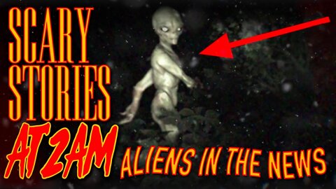 3 UNBELIEVABLE Stories of Aliens in the News | Scary News At 2AM