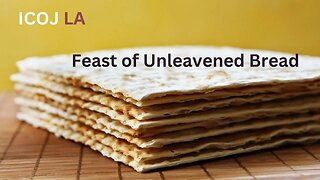 FEAST OF UNLEAVENED BREAD