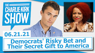 Democrats' Risky Bet and Their Secret Gift to America | The Charlie Kirk Show LIVE 6.21.21