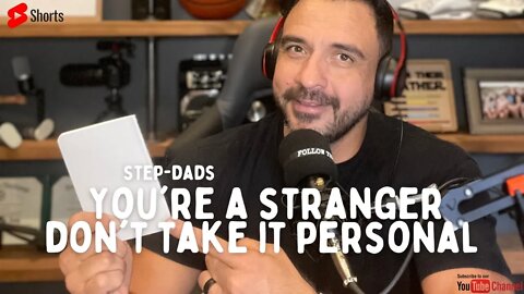 Step-dad's 👉You're a STRANGER don't take it personal 👈