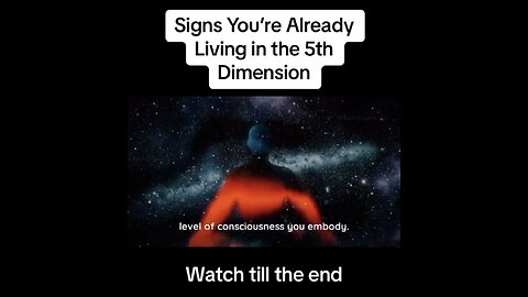 Indicators that you're already experiencing life in the 5th dimension