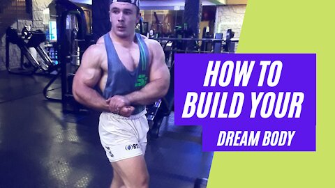 How to build your dream body