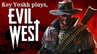Lets Play, EVIL WEST