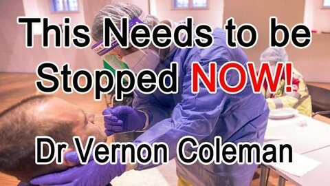 New Dr. Vernon Coleman: This Has To Be Stopped Now!
