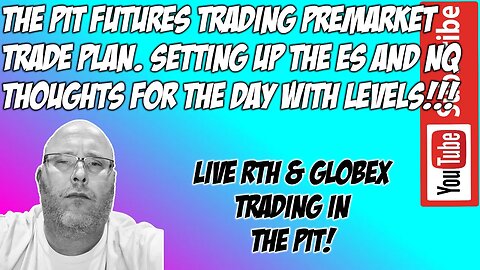 Futures Premarket Trade Plan - ES E-mini S&P500 NQ NASDAQ 100 - The Pit Futures Trading