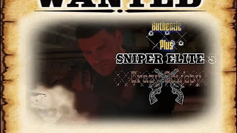 Authentic Plus | Crazy Cowboy | War In The Factory | Sniper Elite 5