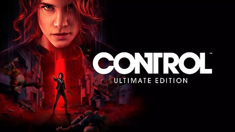 CONTROL (Ultimate Edition) Part 2.1