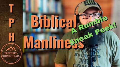 Biblical Manliness - a Rumble sneak peek