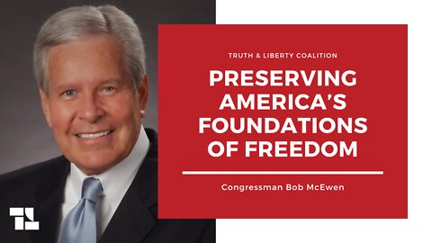 Bob McEwen: Preserving America’s Foundations of Freedom