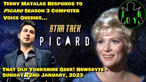 Terry Matalas Addresses Computer Voices in 'Picard' Season 3 - TOYG! News Byte - 22nd January, 2023