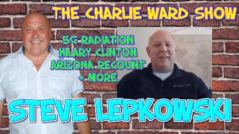 =STEVE LEPKOWSKI CATCHES UP WITH CHARLIE WARD THEY DISCUSS HILARY CLINTON, 5G RADIATION, QFS & MORE
