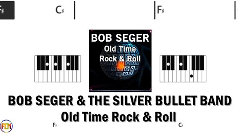 BOB SEGER & THE SILVER BULLET BAND Old Time Rock & Roll FCN PIANO CHORDS & LYRICS