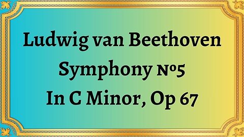 Ludwig van Beethoven Symphony №5 In C Minor, Op 67
