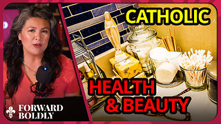 Catholic Health & Beauty | Forward Boldly