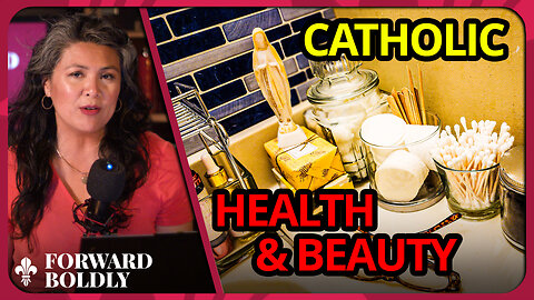 Catholic Health & Beauty | Forward Boldly