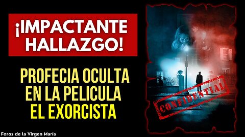 El Mensaje Oculto en la Película El Exorcista [para nuestro tiempo]