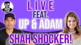 LIVE feat. Up & Adam Shah Shocker!