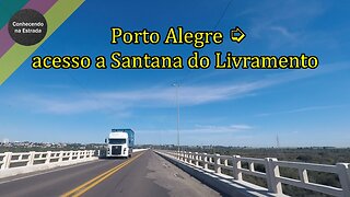 🚗 ☁️🌞 Dirigindo de Porto Alegre ➡️ acesso a Santana do Livramento