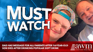 Dad Has Message For All Parents After 16-Year-Old Son Dies After Drinking Popular Soft Drink