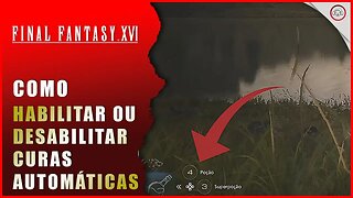 Final Fantasy 16 (FFXVI), Como habilitar ou desabilitar curas automaticas | Super-Dica