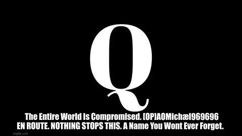 Q Intel: The Entire World Is Compromised!!