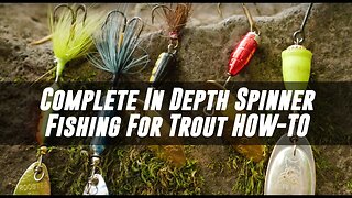 Spinner Fishing For Trout. COMPLETE In Depth HOW TO Methods For SUCCESS!