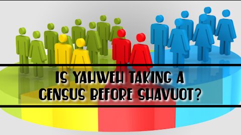 Is Yahweh Taking a Census Before Shavuot