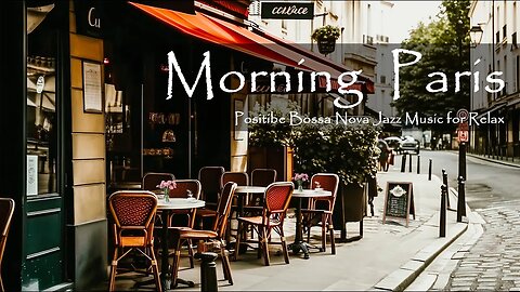 Morning Paris Cafe Ambience with Sweet Bossa Nova Music for Relaxing, Good Mood