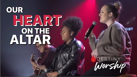 Our Heart On The Altar | Destiny Worship | House Of Destiny Network