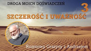 Odc. 3 - Droga Moich Doświadczeń - Szczerość i uważność - z Andrzejem rozmawia Grażyna