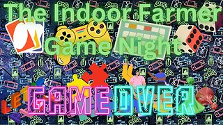 The Indoor Farmer Game Night #38! Let's Play.