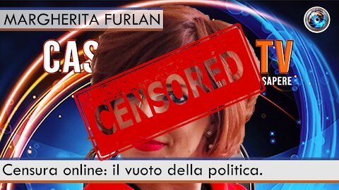 Censura online: il vuoto della politica. Margherita Furlan