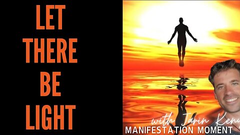 LET THERE BE LIGHT W/ JARIN KENYON- MANIFESTATION TEACHER