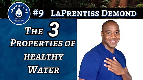 The 3 Properties of Healthy Water to Help You Repair & Recover | LaPrentiss Demond Sampson