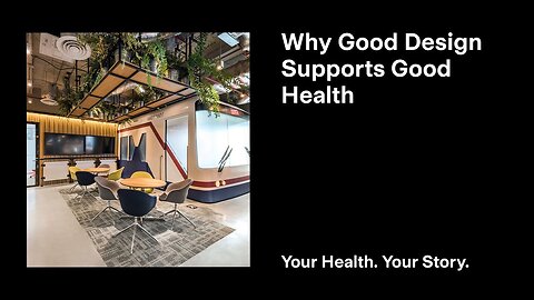 Why Good Design Supports Good Health