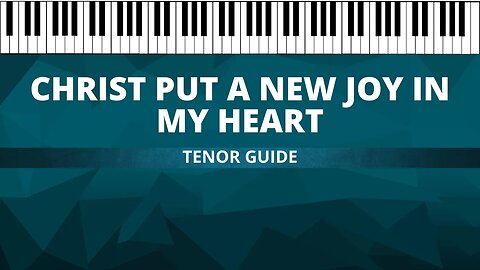 Christ Put a New Joy in my Heart (SATB Guide | Tenor)