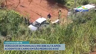 Caso foi na BR-116: Vereador de Manhuaçu Recebe Alta após Acidente de Carro em S. Pedro do Avaí.