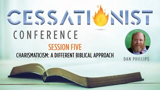 Session 5: Dan Phillips - Charismaticism: A Different Biblical Approach