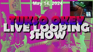 Tukso Okey Live Looping Show - Tuesday, May 14, 2024