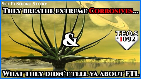 They breathe extreme Corrosives... & What they didn't tell ya about FTL | HFY | TFOS1092