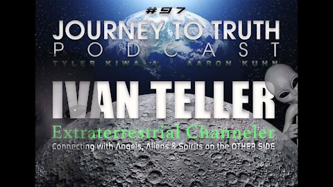 EP 97 - Ivan Teller - Extraterrestrials - Clones - Stargates - Channeled Message From The Arcturians