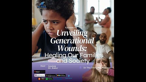 Episode 64: Unveiling Generational Wounds: Healing Our Families and Society