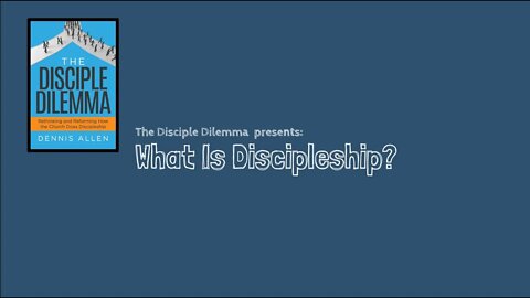 The Disciple Dilemma: TMI! What disciples are - and what they do