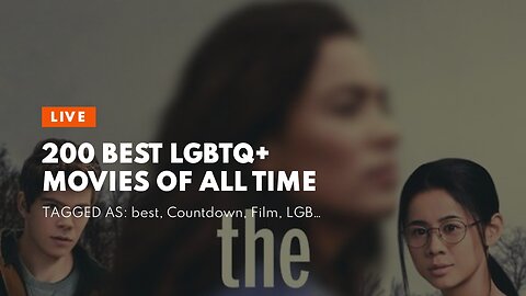 200 Best LGBTQ+ Movies of All Time