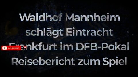 Waldhof Mannheim schlägt Eintracht Frankfurt DFB Pokal Reisebericht