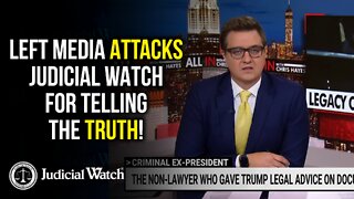 Left Media Attacks Judicial Watch for Telling the Truth!
