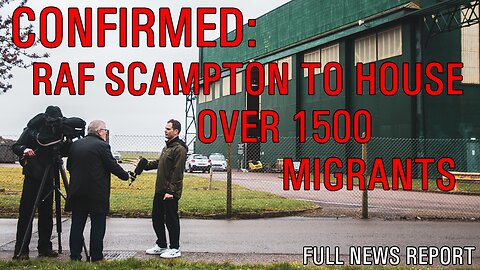 CONFIRMED! RAF Scampton to house up to 2000 illegal migrants ITV full new report