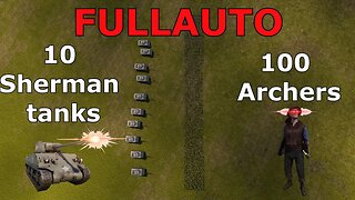 10 Fullauto Sherman Tanks VS 100 Fullauto Archers